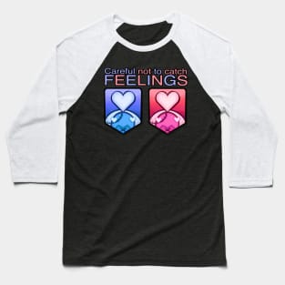 Careful not to catch feelings Baseball T-Shirt